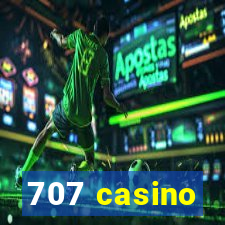 707 casino